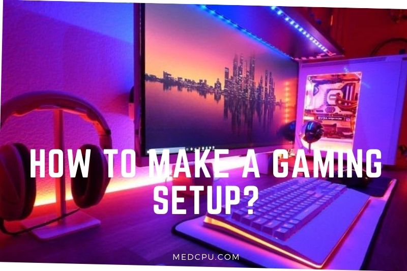 How To Make A Gaming Setup 1