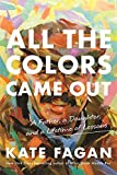 All the Colors Came Out: A...