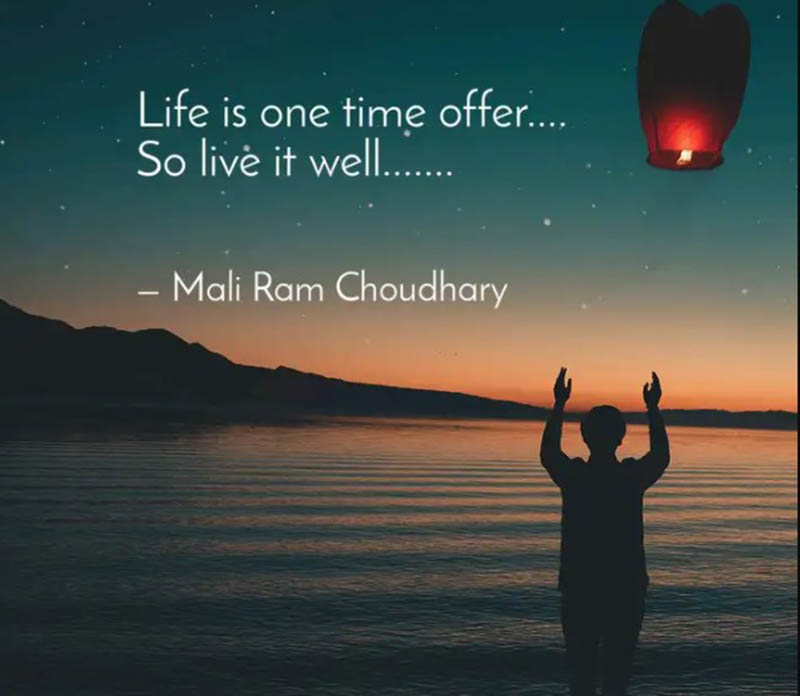 Life is a one-time offer, live it well